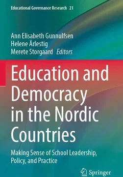 Education and Democracy in the Nordic Countries: Making Sense of School Leadership, Policy, and Practice