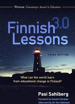 Finnish Lessons 3.0: What Can the World Learn from Educational Change in Finland?