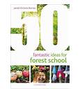 50 Fantastic Ideas For Forest School