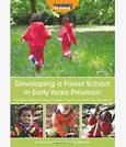 Developing A Forest School In Early Years Provision: A Practical Handbook On How To Develop A Forest School In Any Early Years Setting