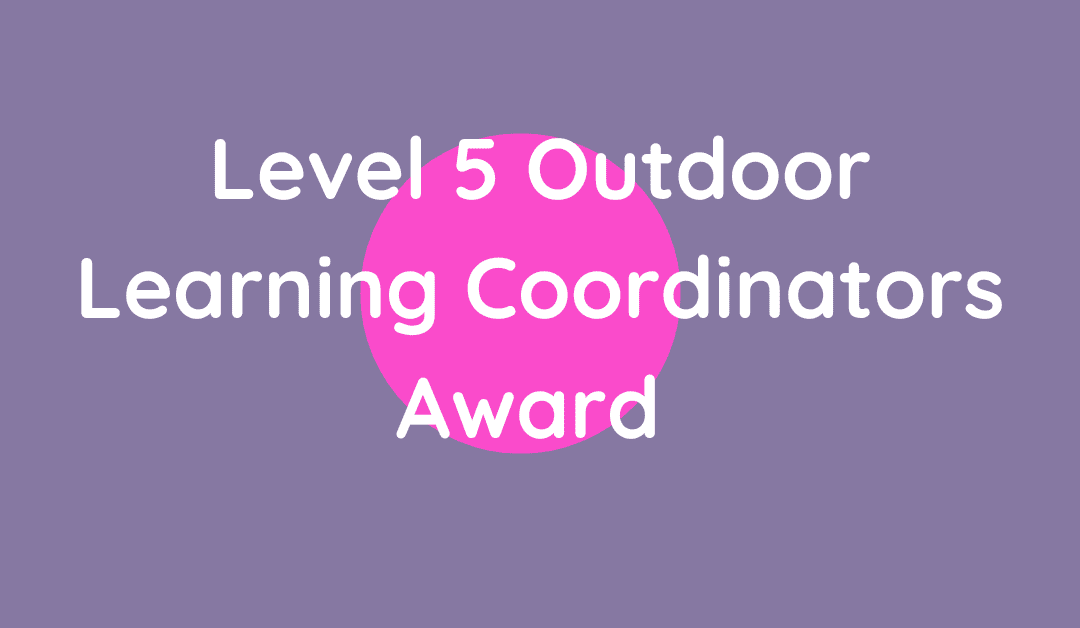 Level 5 Outdoor Learning Coordinators Award