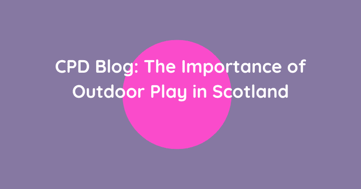 The Importance of Outdoor Play in Scotland